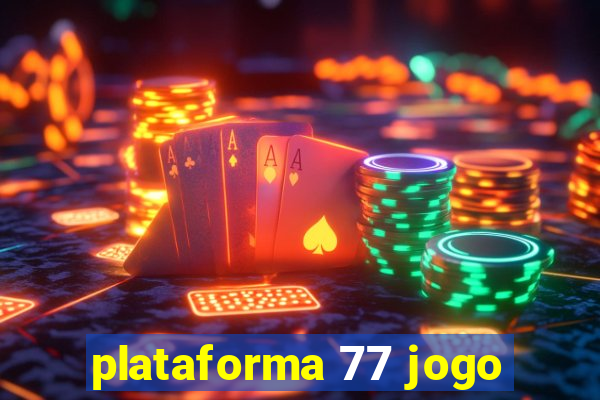 plataforma 77 jogo
